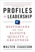 Profile einer Führungspersönlichkeit: Historiker über die schwer fassbare Qualität von Größe - Profiles in Leadership: Historians on the Elusive Quality of Greatness