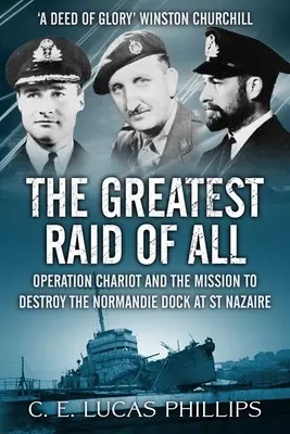 Der größte Überfall von allen: Operation Chariot und die Zerstörung des Normandie-Docks in St. Nazaire - The Greatest Raid of All: Operation Chariot and the Mission to Destroy the Normandie Dock at St Nazaire