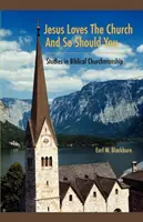 Jesus liebt die Kirche und das solltet ihr auch: Studien zur biblischen Gemeindearbeit - Jesus Loves the Church and So Should You: Studies in Biblical Churchmanship