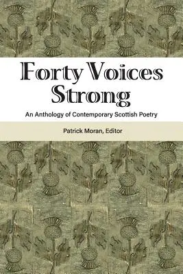 Vierzig Stimmen stark: Eine Anthologie zeitgenössischer schottischer Lyrik - Forty Voices Strong: An Anthology of Contemporary Scottish Poetry