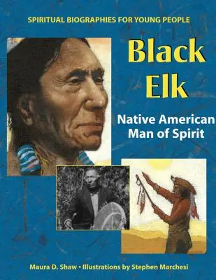 Schwarzer Elch: Amerikanischer Ureinwohner, Mann des Geistes - Black Elk: Native American Man of Spirit