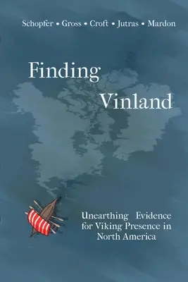 Finding Vinland: Beweise für die Anwesenheit der Wikinger in Nordamerika ausgraben - Finding Vinland: Unearthing Evidence for Viking Presence in North America