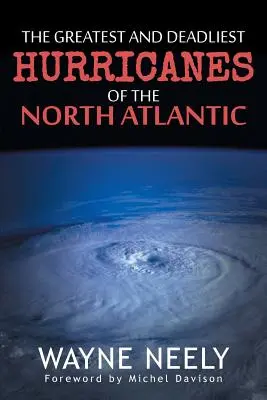 Die größten und tödlichsten Wirbelstürme des Nordatlantiks - The Greatest and Deadliest Hurricanes of the North Atlantic