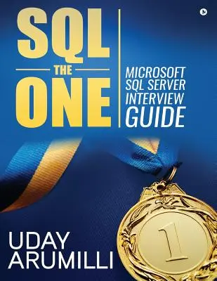 SQL das Eine: Microsoft SQL Server Interview Leitfaden - SQL the One: Microsoft SQL Server Interview Guide