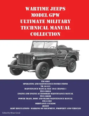 Jeeps der Kriegszeit Modell GPW Ultimative Sammlung technischer Militärhandbücher - Wartime Jeeps Model GPW Ultimate Military Technical Manual Collection