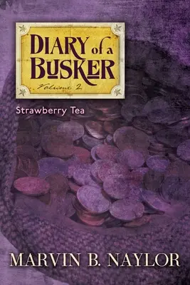 Tagebuch eines Straßenmusikers: Strawberry Tea - Diary of a Busker: Strawberry Tea