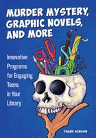 Krimis, Graphic Novels und mehr: Innovative Programme zur Einbindung von Jugendlichen in Ihrer Bibliothek - Murder Mystery, Graphic Novels, and More: Innovative Programs for Engaging Teens in Your Library