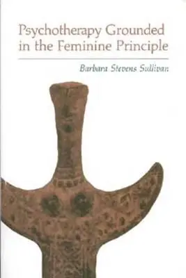 Psychotherapie auf der Grundlage des weiblichen Prinzips - Psychotherapy Grounded in the Feminine Principle