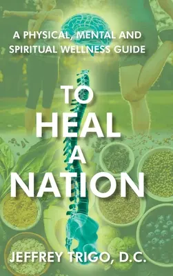 Die Heilung einer Nation: Ein Leitfaden für körperliches, geistiges und seelisches Wohlbefinden - To Heal a Nation: A Physical, Mental and Spiritual Wellness Guide