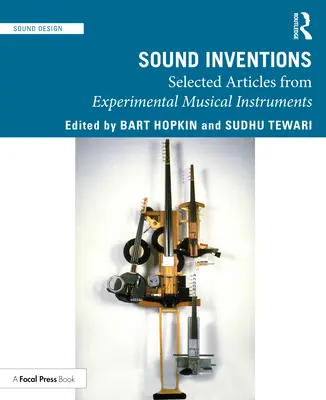 Klangliche Erfindungen: Ausgewählte Artikel über experimentelle Musikinstrumente - Sound Inventions: Selected Articles from Experimental Musical Instruments