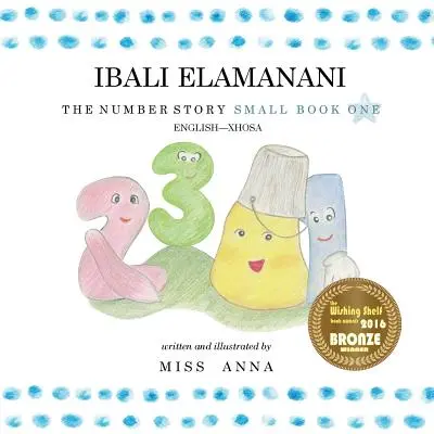 The Number Story 1 IBALI ELAMANANI: Kleines Buch Eins Englisch-Xhosa - The Number Story 1 IBALI ELAMANANI: Small Book One English-Xhosa