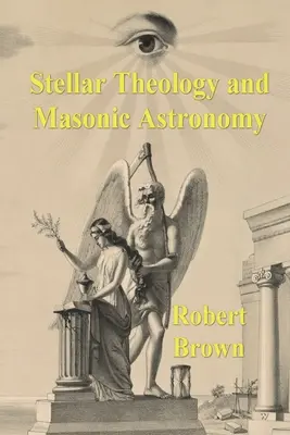 Stellare Theologie und freimaurerische Astronomie - Stellar Theology and Masonic Astronomy