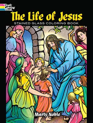 Das Leben Jesu Glasmalerei-Malbuch - The Life of Jesus Stained Glass Coloring Book
