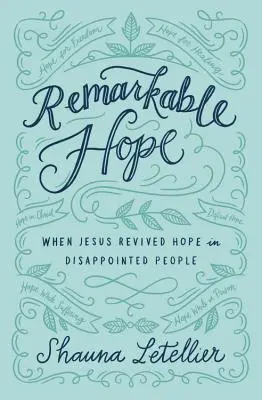 Bemerkenswerte Hoffnung: Als Jesus in enttäuschten Menschen die Hoffnung wiederbelebte - Remarkable Hope: When Jesus Revived Hope in Disappointed People