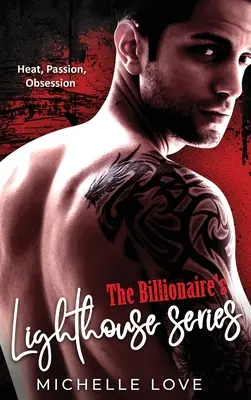 Die Billionaire's Lighthouse Reihe: Hitze, Leidenschaft, Besessenheit - The Billionaire's Lighthouse series: Heat, Passion, Obsession