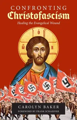 Konfrontation mit dem Christofaschismus: Die Heilung der evangelikalen Wunde - Confronting Christofascism: Healing the Evangelical Wound