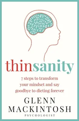 Thinsanity: 7 Schritte, um Ihre Einstellung zu ändern und sich für immer vom Diätieren zu verabschieden - Thinsanity: 7 Steps to Transform Your Mindset and Say Goodbye to Dieting Forever