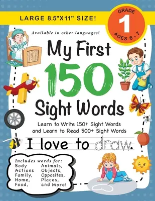 My First 150 Sight Words Workbook: (Ages 6-8) Lernen Sie 150 Wörter zu schreiben und 500 zu lesen (Körper, Handlungen, Familie, Essen, Gegensätze, Zahlen, Formen, Jo - My First 150 Sight Words Workbook: (Ages 6-8) Learn to Write 150 and Read 500 Sight Words (Body, Actions, Family, Food, Opposites, Numbers, Shapes, Jo