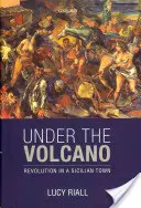 Unter dem Vulkan: Revolution in einer sizilianischen Stadt - Under the Volcano: Revolution in a Sicilian Town