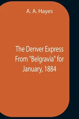 Der Denver Express aus Belgravia für Januar 1884 - The Denver Express From Belgravia For January, 1884