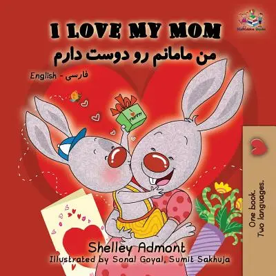 Ich liebe meine Mama: Englisch Farsi - Persisch - I Love My Mom: English Farsi - Persian