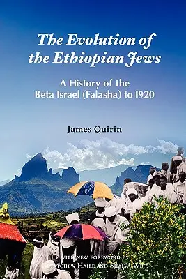 Die Entwicklung der äthiopischen Juden: Eine Geschichte der Beta Israel (Falasha) bis I920 - The Evolution of the Ethiopian Jews: A History of the Beta Israel (Falasha) to I920