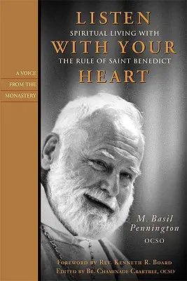 Höre mit deinem Herzen: Spirituelles Leben mit der Regel des Heiligen Benedikt - Listen with Your Heart: Spiritual Living with the Rule of St. Benedict