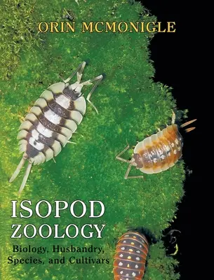 Isopoden-Zoologie: Biologie, Haltung, Arten und Kultivare - Isopod Zoology: Biology, Husbandry, Species, and Cultivars