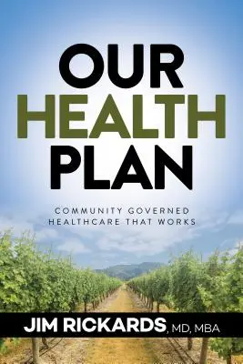 Unser Gesundheitsplan: Eine funktionierende, gemeinschaftlich verwaltete Gesundheitsversorgung - Our Health Plan: Community Governed Healthcare That Works