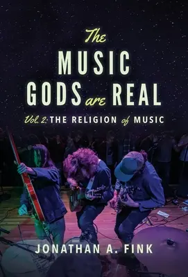 Die Musikgötter sind real: Band 2 - Die Religion der Musik - The Music Gods are Real: Volume 2 - The Religion of Music