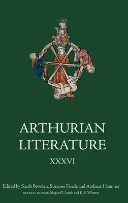 Artusliteratur XXXVI: Sakraler Raum und Ort in der Artus-Romantik - Arthurian Literature XXXVI: Sacred Space and Place in Arthurian Romance
