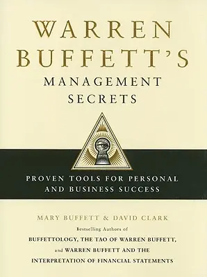 Die Management-Geheimnisse von Warren Buffett: Bewährte Werkzeuge für persönlichen und geschäftlichen Erfolg - Warren Buffett's Management Secrets: Proven Tools for Personal and Business Success