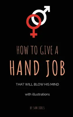 Wie man einen Handjob gibt, der ihn umhaut (mit Illustrationen) - How To Give A Hand Job That Will Blow His Mind (With Illustrations)