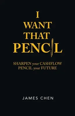 Ich will diesen Bleistift: Schärfen Sie Ihren Cashflow, gestalten Sie Ihre Zukunft mit Bleistift. - I Want That Pencil: Sharpen Your Cashflow, Pencil Your Future.