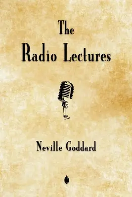 Neville Goddard: Die Radio Lectures - Neville Goddard: The Radio Lectures