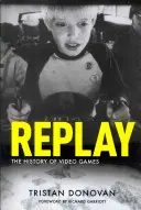 Wiederholung: Die Geschichte der Videospiele - Replay: The History of Video Games