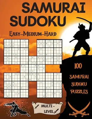 Samurai Sudoku: 100 Samurai Sudoku-Rätsel 33 leichte - 33 mittlere - 34 schwere Rätsel - Samurai Sudoku: 100 Samurai Sudoku Puzzles 33 Easy - 33 Medium - 34 Hard Puzzles