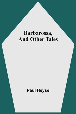 Barbarossa, und andere Erzählungen - Barbarossa, And Other Tales
