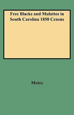 Freie Schwarze und Mulatten in der Volkszählung von South Carolina 1850 - Free Blacks and Mulattos in South Carolina 1850 Census