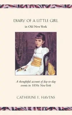 Tagebuch eines kleinen Mädchens im alten New York - Diary of a Little Girl in Old New York
