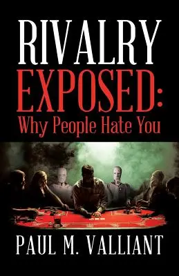 Rivalität entlarvt: Warum Menschen Sie hassen - Rivalry Exposed: Why People Hate You