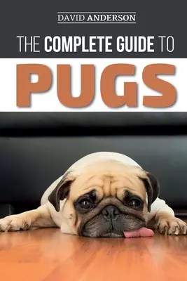 Der komplette Leitfaden für Möpse: Finden, Trainieren, Lehren, Pflegen, Füttern und Liebhaben Ihres neuen Mops-Welpen - The Complete Guide to Pugs: Finding, Training, Teaching, Grooming, Feeding, and Loving your new Pug Puppy