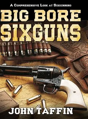 Big Bore Sechsschüssler - Big Bore Sixguns