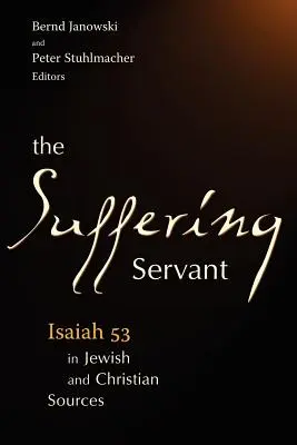 Der leidende Knecht: Jesaja 53 in jüdischen und christlichen Quellen - The Suffering Servant: Isaiah 53 in Jewish and Christian Sources