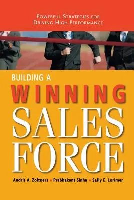 Aufbau eines erfolgreichen Vertriebsteams: Leistungsstarke Strategien zur Förderung hoher Leistung - Building a Winning Sales Force: Powerful Strategies for Driving High Performance