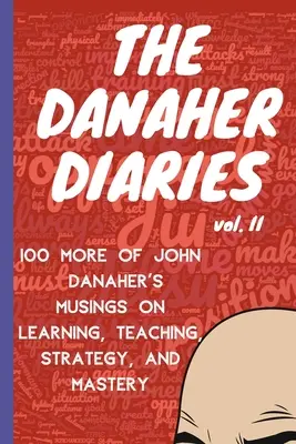 Die Danaher-Tagebücher Band 2: 100 weitere Gedanken von John Danaher über Lernen, Lehren, Strategie und Meisterschaft - The Danaher Diaries Volume 2: 100 More of John Danaher's Musings on Learning, Teaching, Strategy, and Mastery