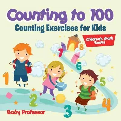 Zählen bis 100 - Zählübungen für Kinder - Mathebücher für Kinder - Counting to 100 - Counting Exercises for Kids - Children's Math Books