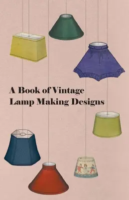 Ein Buch mit Vintage-Lampenentwürfen - A Book of Vintage Lamp Making Designs