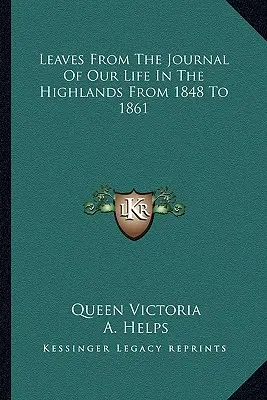 Blätter aus dem Tagebuch unseres Lebens in den Highlands von 1848 bis 1861 - Leaves from the Journal of Our Life in the Highlands from 1848 to 1861