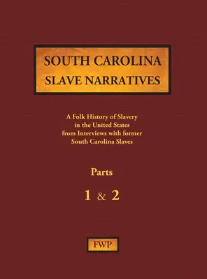 South Carolina Slave Narratives - Parts 1 & 2: Eine volkstümliche Geschichte der Sklaverei in den Vereinigten Staaten aus Interviews mit ehemaligen Sklaven - South Carolina Slave Narratives - Parts 1 & 2: A Folk History of Slavery in the United States from Interviews with Former Slaves